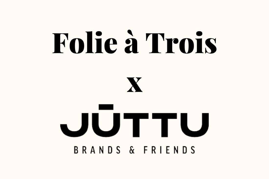 Folie à Trois Now Available at Juttu: Discover Us In-Store & Online!